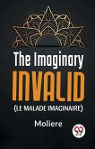 The Imaginary Invalid ( le malade imaginaire)