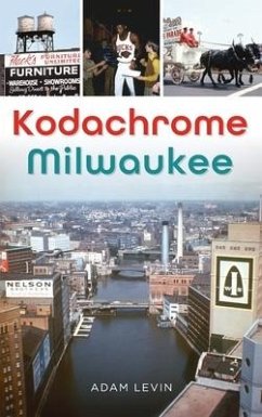 Kodachrome Milwaukee - Levin, Adam