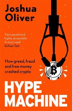 Hype Machine: How Greed, Fraud and Free Money Crashed Crypto - Oliver, Joshua