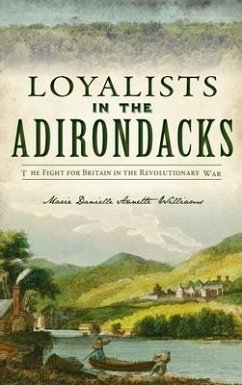 Loyalists in the Adirondacks - Williams, Marie Danielle Annette