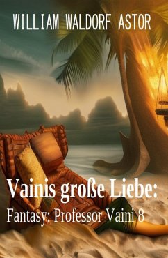 Cover Vainis große Liebe: Fantasy: Professor Vaini 8 (eBook, ePUB)