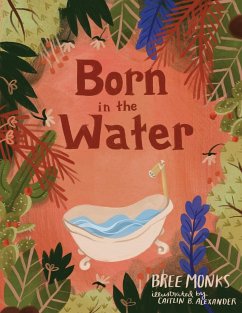 Born in the Water - Monks, Bree; Alexander, Caitlin B.