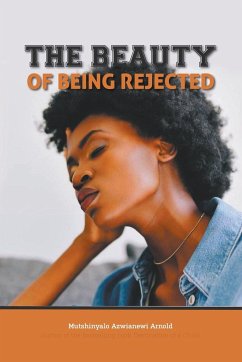 The Beauty of Being Rejected - A. M, Arnold