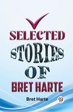 Selected Stories Of Bret Harte - Harte, Bret