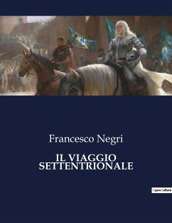 IL VIAGGIO SETTENTRIONALE - Negri, Francesco