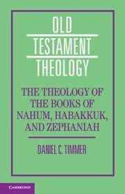 The Theology of the Books of Nahum, Habakkuk, and Zephaniah - Timmer, Daniel C