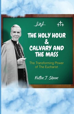 The Holy Hour and Calvary and the Mass - Sheen, Fulton J.