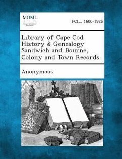 Cover Library of Cape Cod History & Genealogy Sandwich and Bourne, Colony and Town Records.