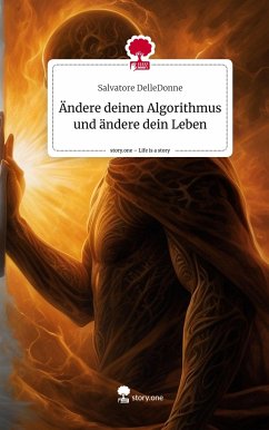 Ändere deinen Algorithmus und ändere dein Leben. Life is a Story - story.one - DelleDonne, Salvatore