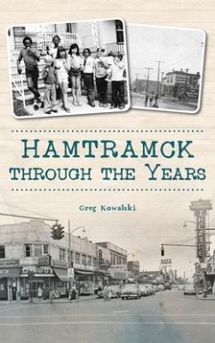 Hamtramck Through the Years - Kowalski, Greg