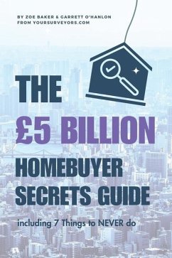 The £5 BILLION Homebuyer Secrets Guide - O'Hanlon, Garrett; Baker, Zoe