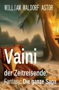 Cover Vaini der Zeitreisende: Fantasy: Die ganze Saga (eBook, ePUB)