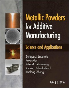 Metallic Powders for Additive Manufacturing - Lavernia, Enrique J; Ma, Kaka; Schoenung, Julie M; Shackelford, James F; Zheng, Baolong