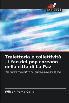 Traiettoria e collettività - I fan del pop coreano nella città di La Paz - Poma Calle, Wilson