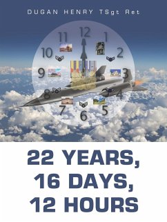 22 Years, 16 Days, 12 Hours - Henry Tsgt Ret, Dugan
