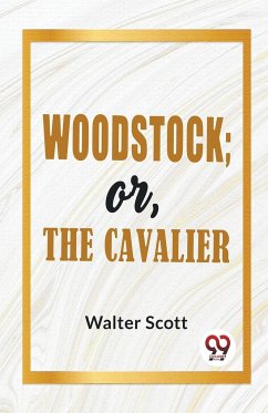 Woodstock; Or, The Cavalier - Walter Scott