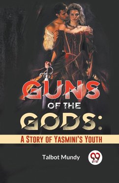Guns Of The Gods: A Story Of Yasmini's Youth - Mundy, Talbot