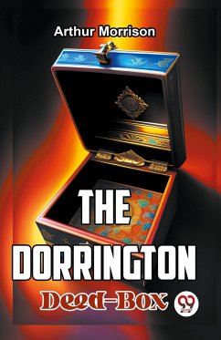 The Dorrington Deed-Box - Morrison, Arthur