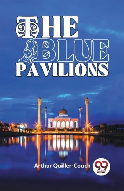 The Blue Pavilions - Quiller-Couch, Arthur