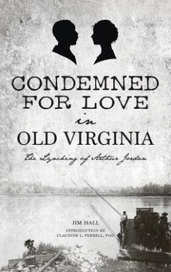 Condemned for Love in Old Virginia - Hall, Jim
