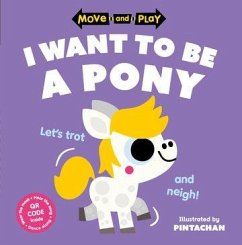 Move and Play: I Want to Be a Pony - Children's Books, Oxford; Pintachan