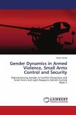 Gender Dynamics in Armed Violence, Small Arms Control and Security