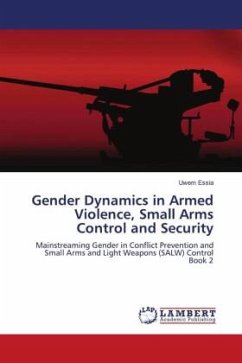 Gender Dynamics in Armed Violence, Small Arms Control and Security - Essia, Uwem