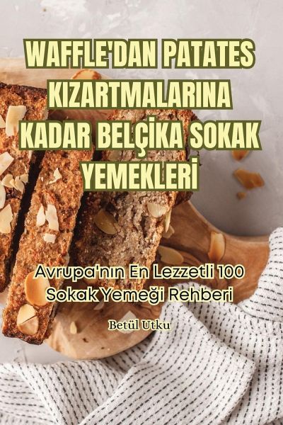 Waffle'dan Patates Kizartmalarina Kadar Belçİka Sokak Yemeklerİ