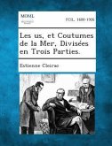 Les Us, Et Coutumes de La Mer, Divisees En Trois Parties.