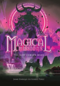 MAGICAL MISSIONS - THE NEW CHOSEN ONES - Perez, Jaime Enrique Gutierrez