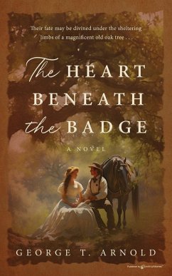 The Heart Beneath the Badge - Arnold, George T.