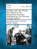 Isvolsky and the World War Based on the Documents Recently Published by the German Foreign Office