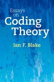 Essays on Coding Theory - Blake, Ian F. (University of British Columbia, Vancouver)