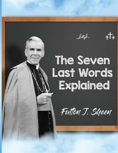 The Seven Last Words Explained - Sheen, Fulton J.; Smith, Allan