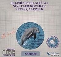 Affetmek - Delphinus Bilgeliyle Niyetler Koyarak Nefes Calismak