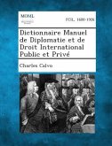 Dictionnaire Manuel de Diplomatie Et de Droit International Public Et Prive