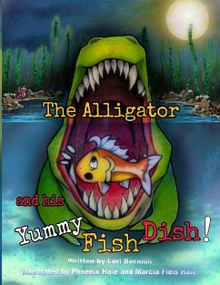 The Alligator and his Yummy Fish Dish - Bernish, Lori Lynn