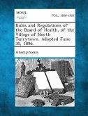 Rules and Regulations of the Board of Health, of the Village of North Tarrytown. Adopted June 30, 1896.