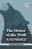The House Of The Wolf: A Romance