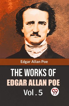 The Works Of Edgar Allan Poe Vol. 5 - Allan, Poe Edgar