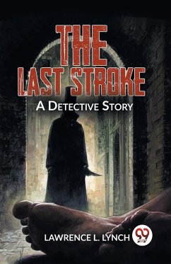 The Last Stroke A Detective Story - L., Lynch Lawrence