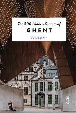 The 500 Hidden Secrets of Ghent REV - Blyth, Derek