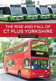 The Rise and Fall of CT Plus Yorkshire The Rise and Fall of CT Plus Yorkshire