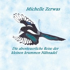Die abenteuerliche Reise der kleinen krummen Nähnadel - Zerwas, Michelle