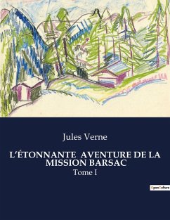 L'ÉTONNANTE AVENTURE DE LA MISSION BARSAC - Verne, Jules
