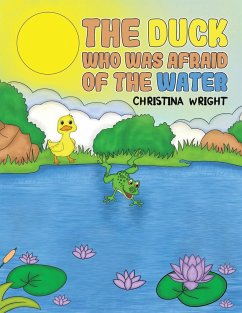 The Duck Who Was Afraid of The Water - Wright, Christina