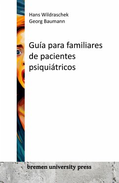 Guía para familiares de pacientes psiquiátricos - Wildraschek, Hans; Baumann, Georg
