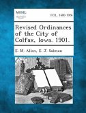 Revised Ordinances of the City of Colfax, Iowa. 1901.