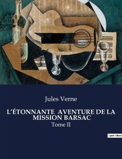 L'ÉTONNANTE AVENTURE DE LA MISSION BARSAC - Verne, Jules