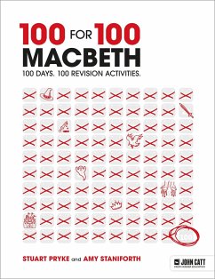 100 for 100 - Macbeth: 100 days. 100 revision activities - Pryke, Stuart; Staniforth, Amy